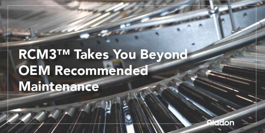 Beyond OEM Recommended Maintenance: Take Control of Your Maintenance Through RCM3